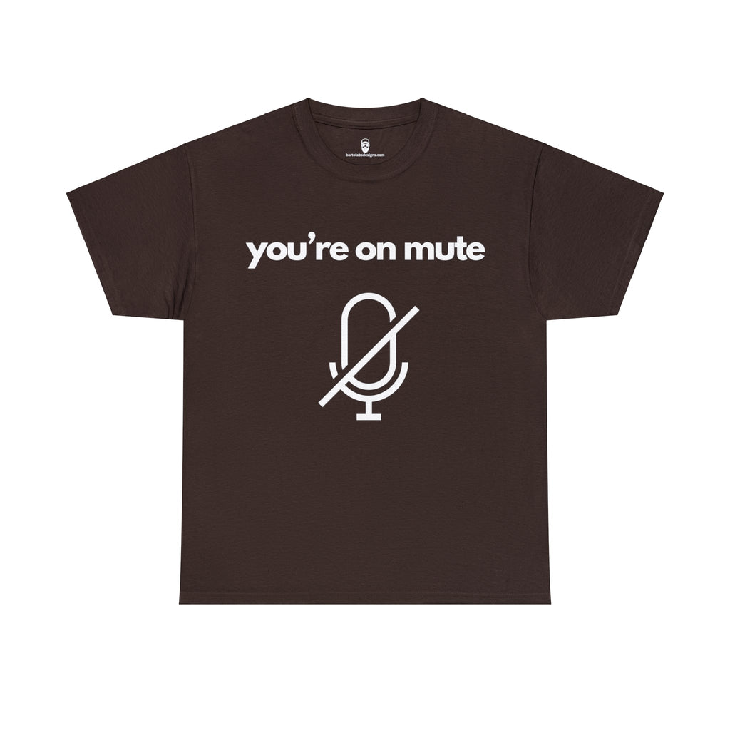 You're on Mute Tee - The Ultimate Virtual Call Joke
