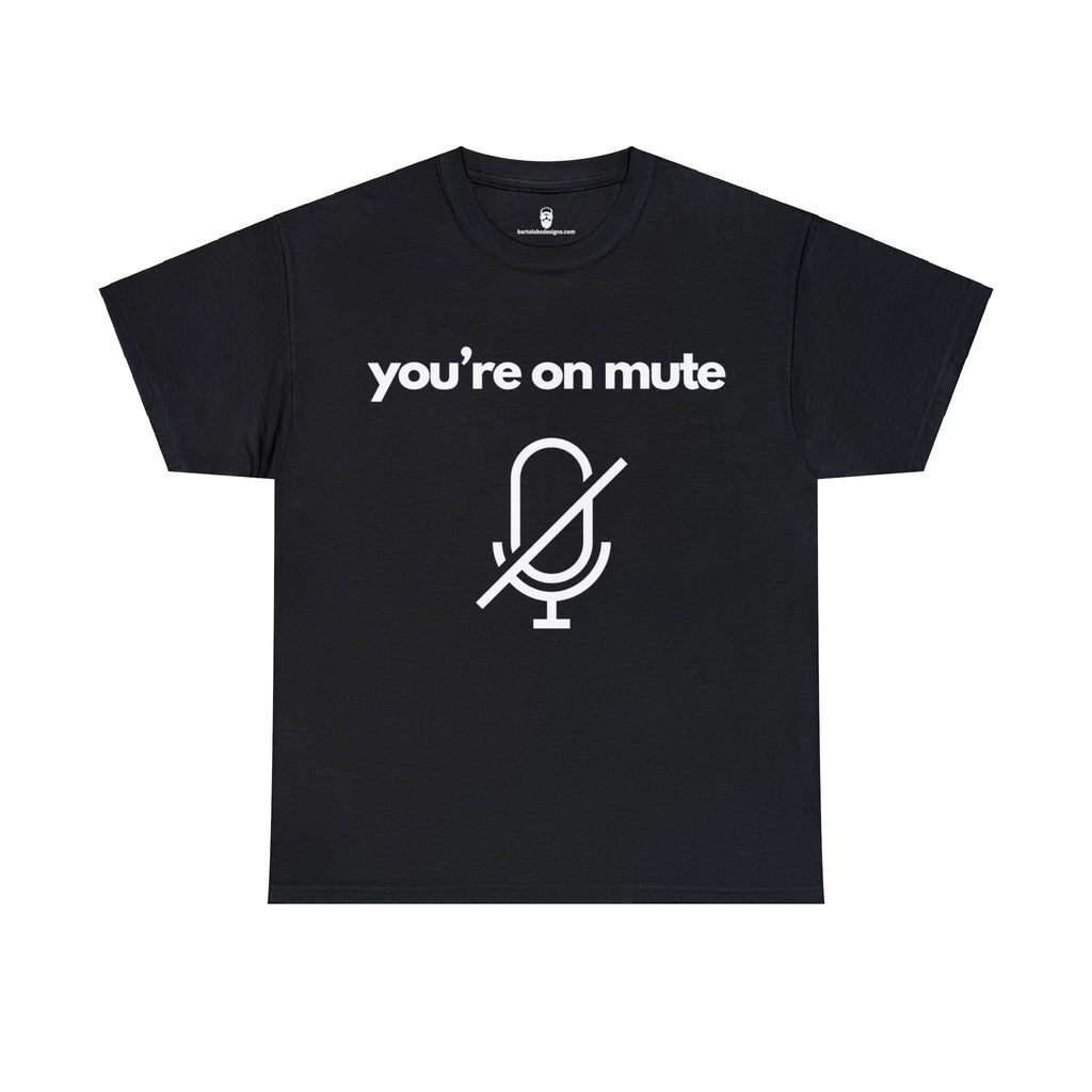 You're on Mute Tee - The Ultimate Virtual Call Joke