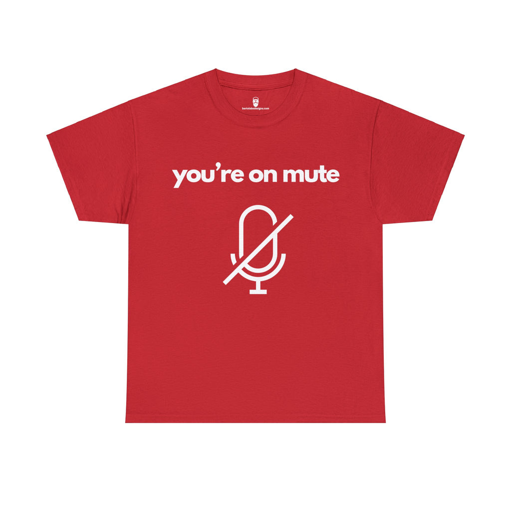 You're on Mute Tee - The Ultimate Virtual Call Joke