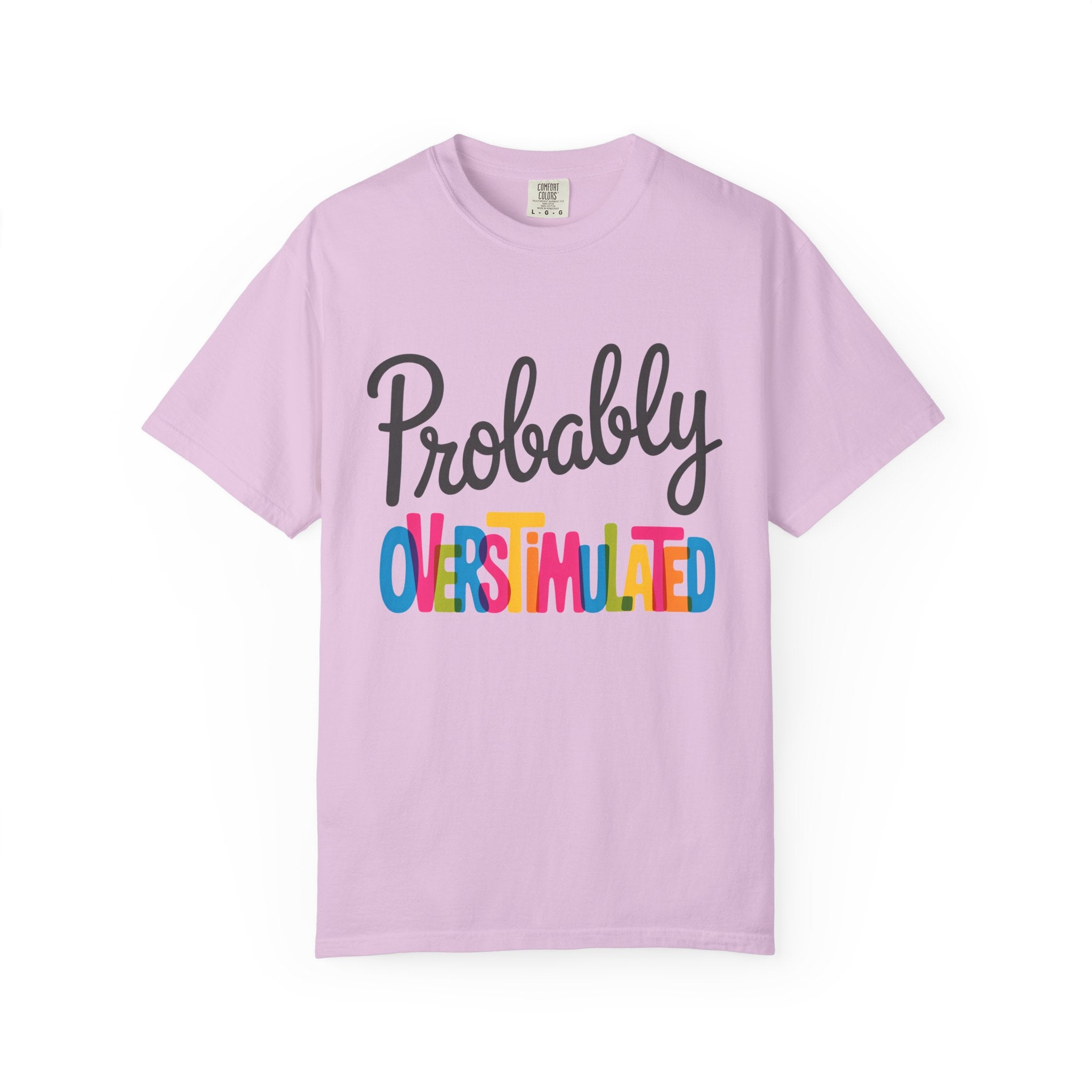 Comfort Colors Probably Overstimulated Graphic Tee Colorful Retro Unisex Shirt for Anxious Minds