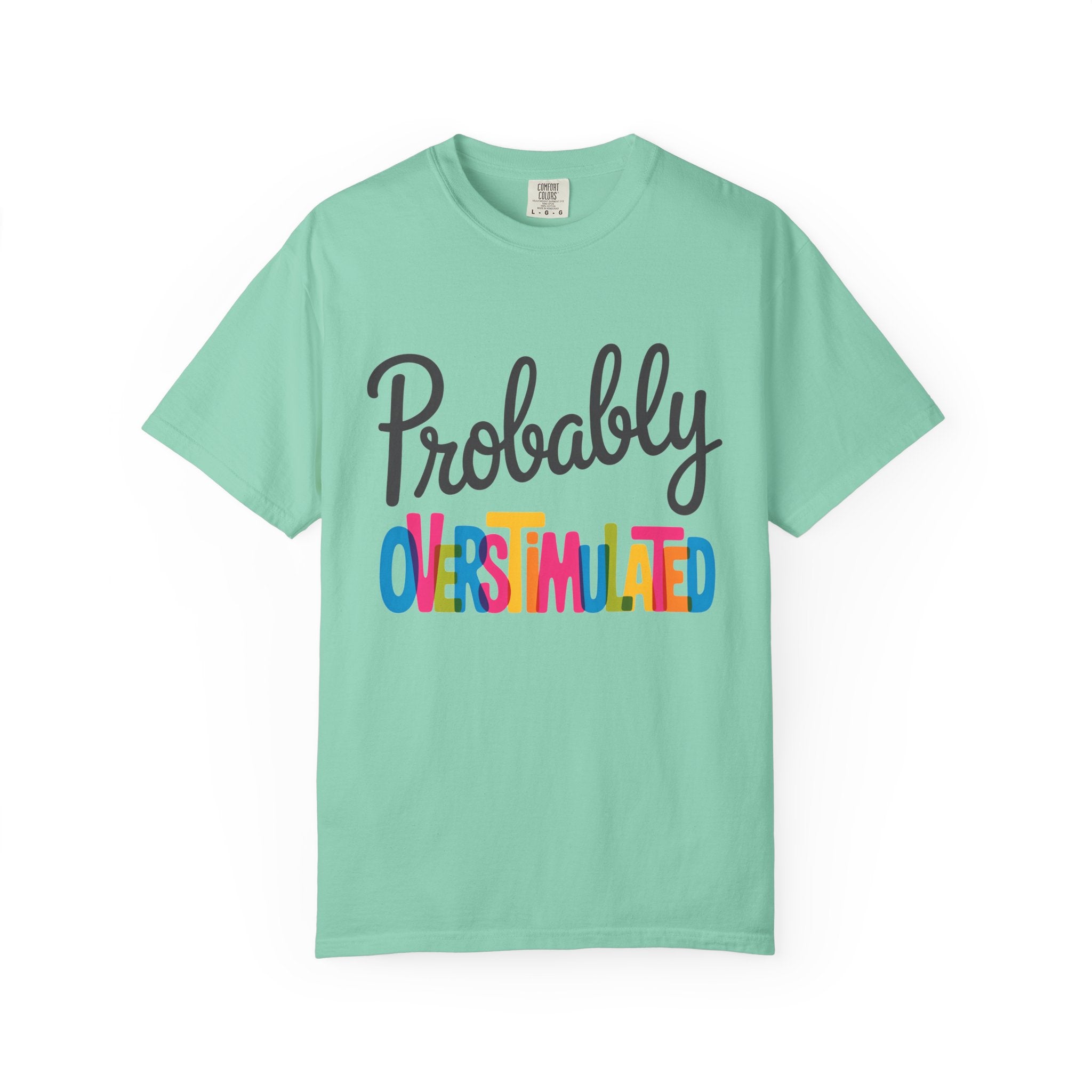 Comfort Colors Probably Overstimulated Graphic Tee Colorful Retro Unisex Shirt for Anxious Minds