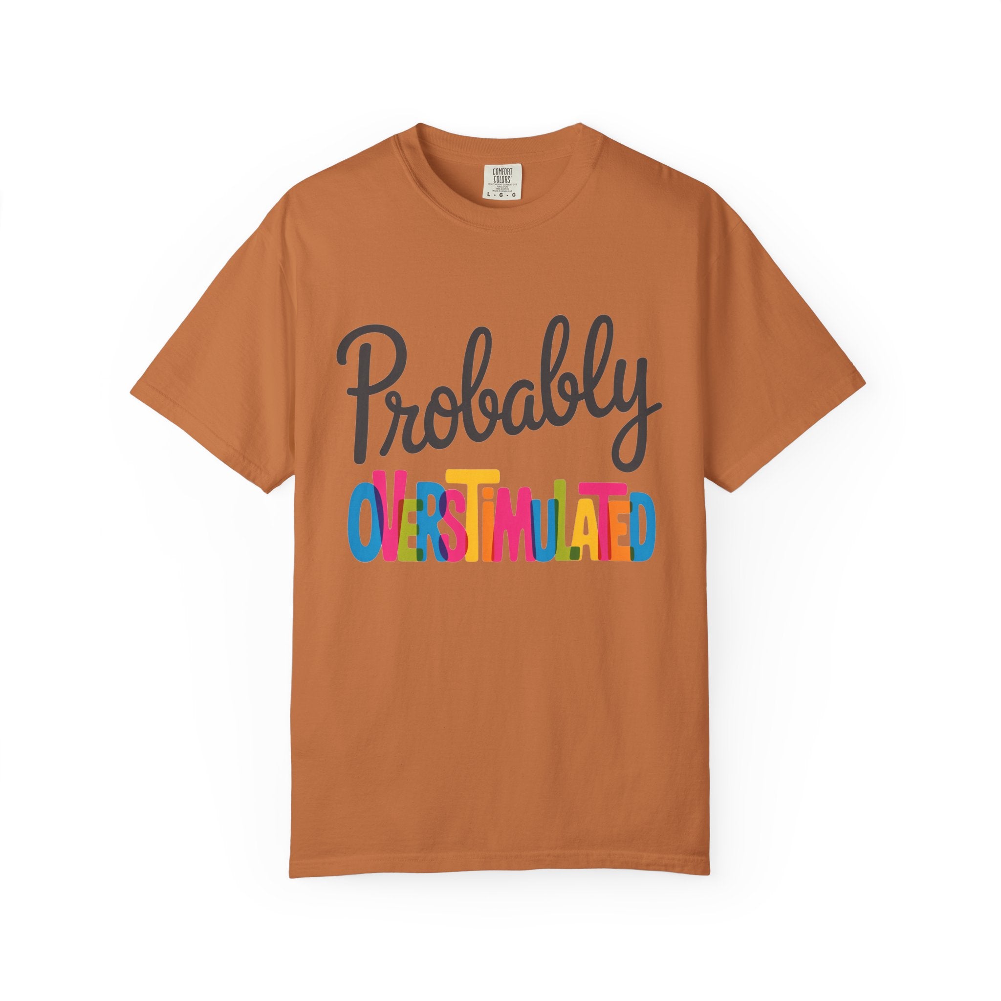 Comfort Colors Probably Overstimulated Graphic Tee Colorful Retro Unisex Shirt for Anxious Minds