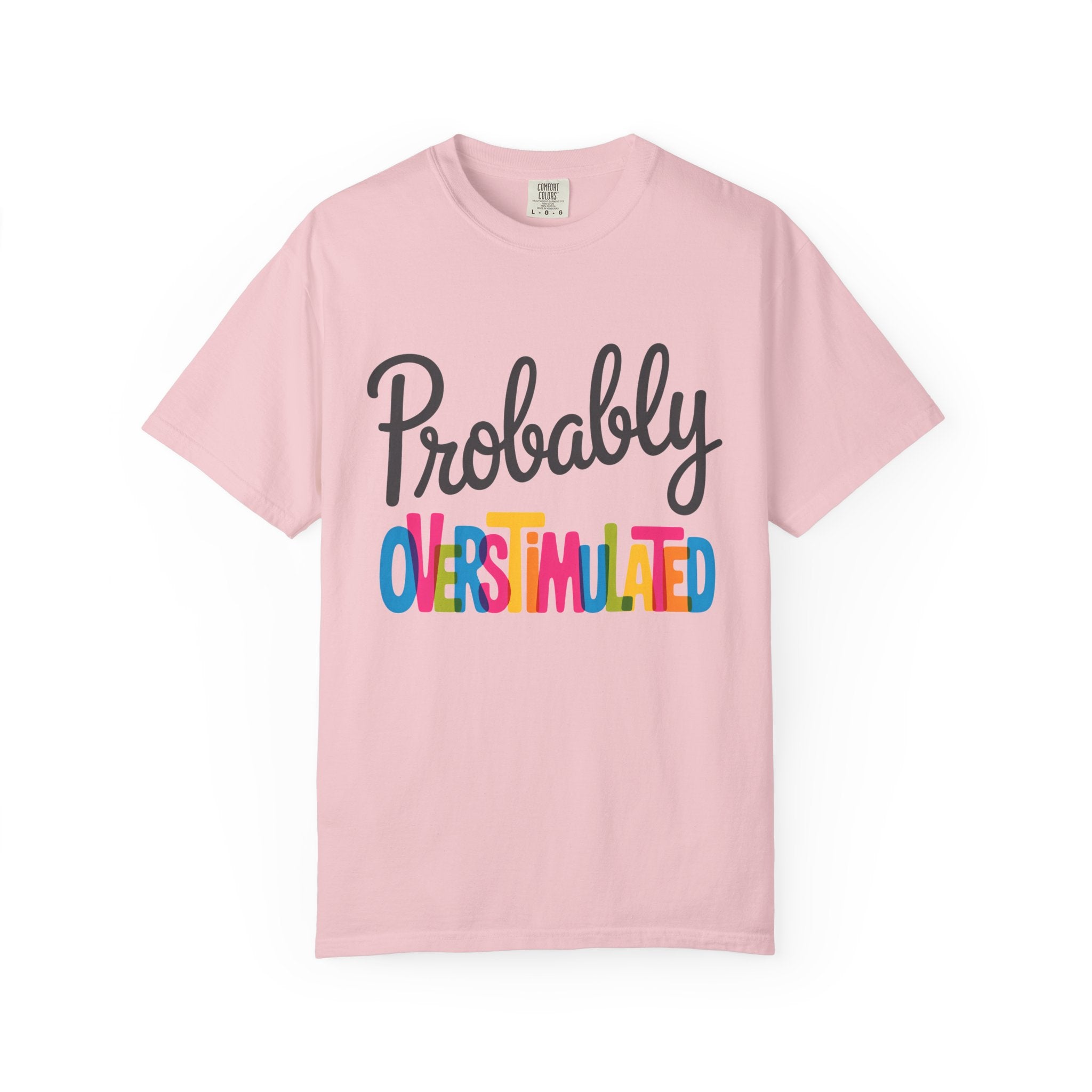Comfort Colors Probably Overstimulated Graphic Tee Colorful Retro Unisex Shirt for Anxious Minds