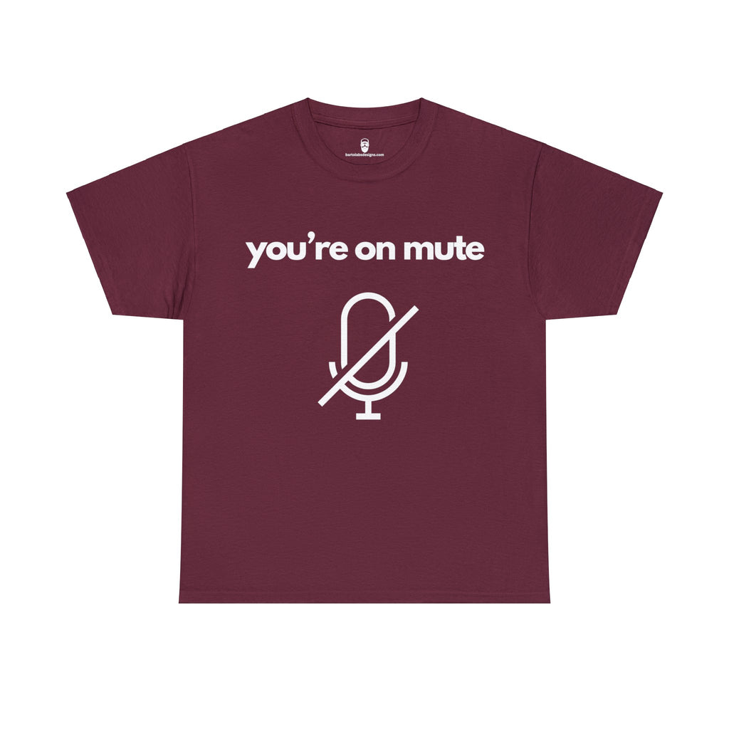 You're on Mute Tee - The Ultimate Virtual Call Joke