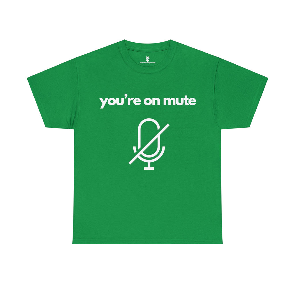 You're on Mute Tee - The Ultimate Virtual Call Joke