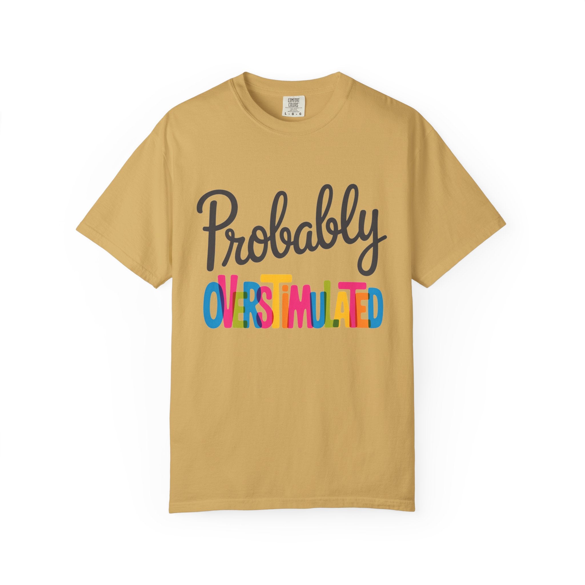 Comfort Colors Probably Overstimulated Graphic Tee Colorful Retro Unisex Shirt for Anxious Minds