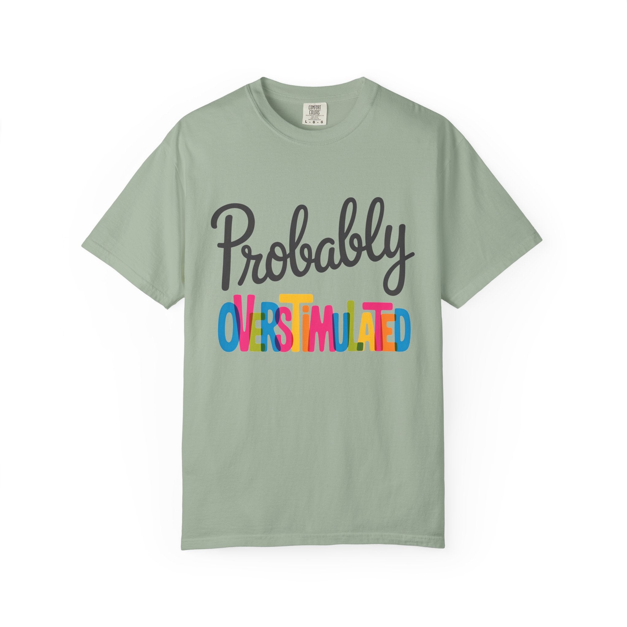 Comfort Colors Probably Overstimulated Graphic Tee Colorful Retro Unisex Shirt for Anxious Minds